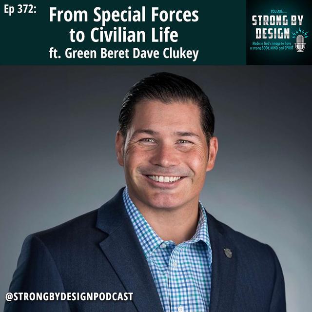 Ep 372 Green Beret Dave Clukey - from Special Forces to Civilian Life - podcast episode cover