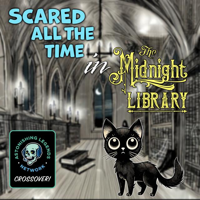 Scared All The Time in the Midnight Library - podcast episode cover