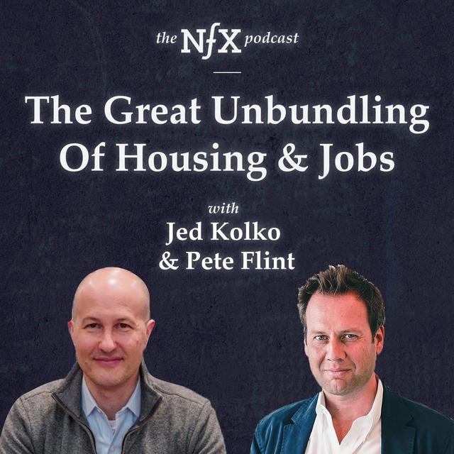 The Great Unbundling Of Housing & Jobs, with Jed Kolko and Pete Flint - podcast episode cover