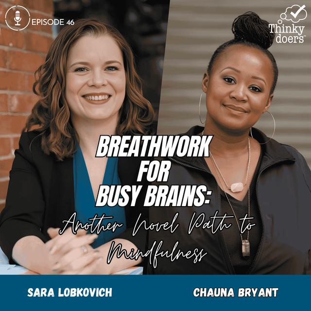 Ep 46 - Breathwork for Busy Brains: Another Novel Path to Mindfulness - podcast episode cover