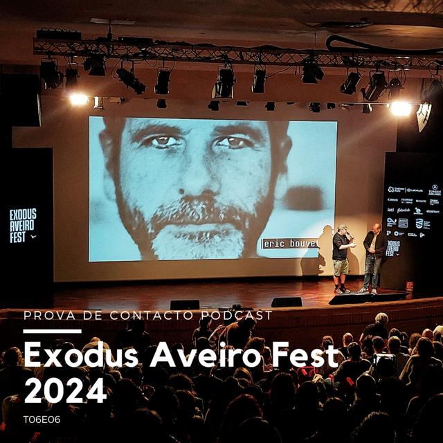 T06E06 - Exodus Aveiro Fest 2024 - podcast episode cover