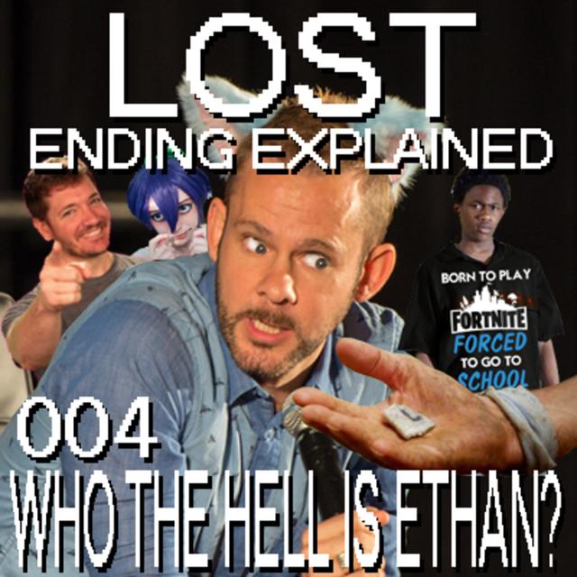 LOST Ending Explained - 004 - WHO THE HELL IS ETHAN? - podcast episode cover
