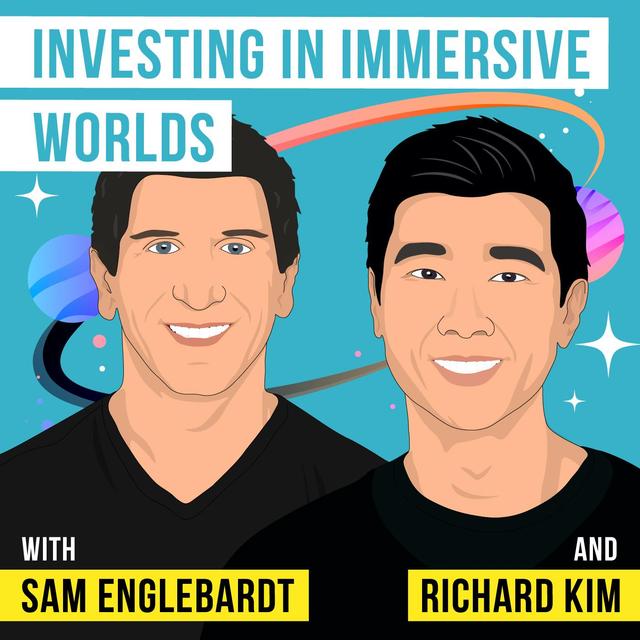 Sam Englebardt and Richard Kim - Investing in Immersive Worlds - [Invest Like the Best, EP. 259] - podcast episode cover