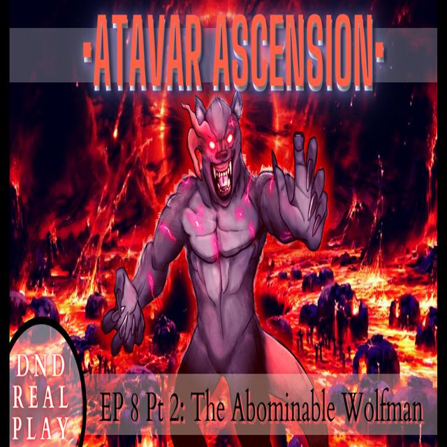 Atavar: Ascension (Episode 8, Part 2) - podcast episode cover