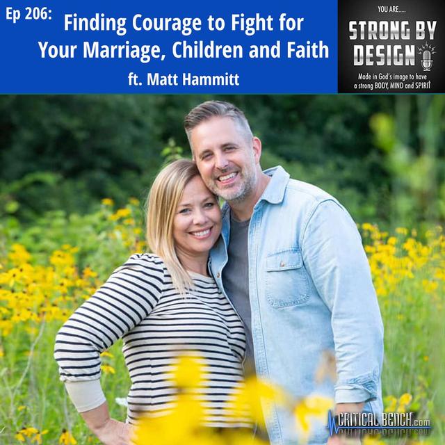 Ep 206 Finding Courage to Fight for Your Marriage, Children and Faith ft. Matt Hammitt - podcast episode cover