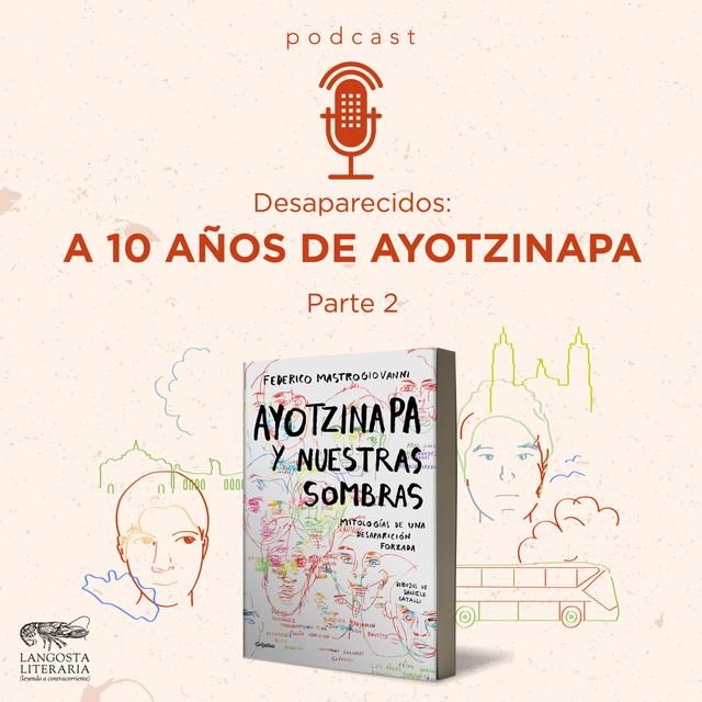 Desaparecidos: A 10 años de Ayotzinapa. Parte 2 - podcast episode cover