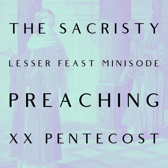 A Lesser Feast: Preaching Pentecost XX - podcast episode cover
