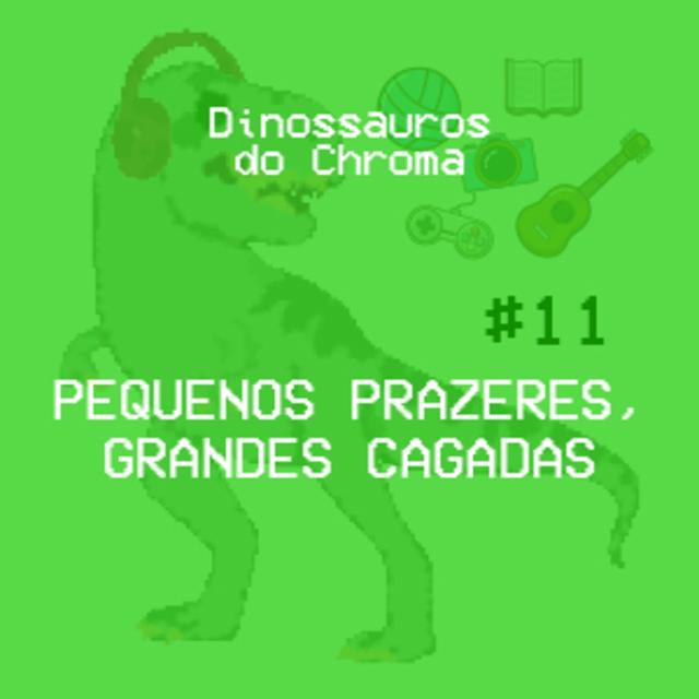 #11 - Pequenos prazeres, grandes cagadas - podcast episode cover