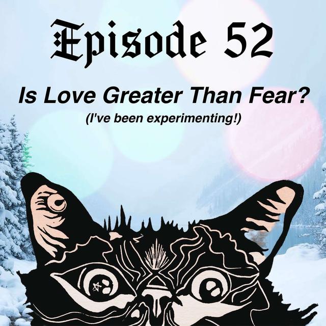 Love is Greater than Fear - podcast episode cover