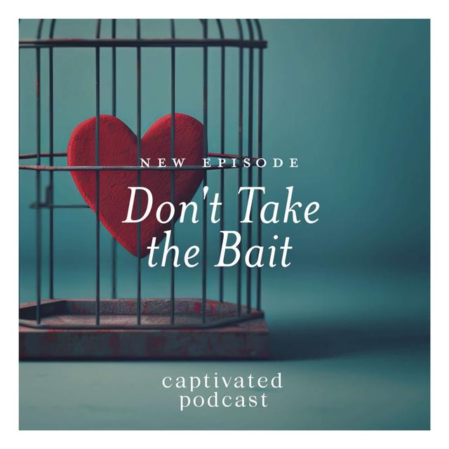 Don't Take the Bait - podcast episode cover