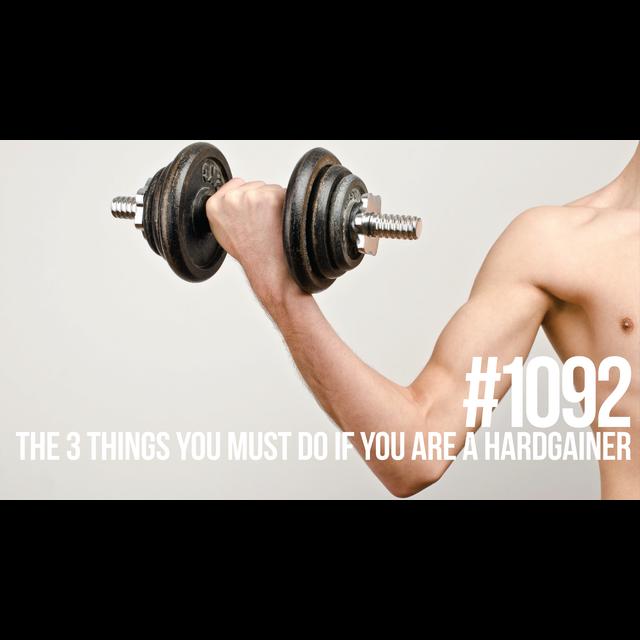 1092: The 3 Things You Must Do if You are a Hardgainer - podcast episode cover