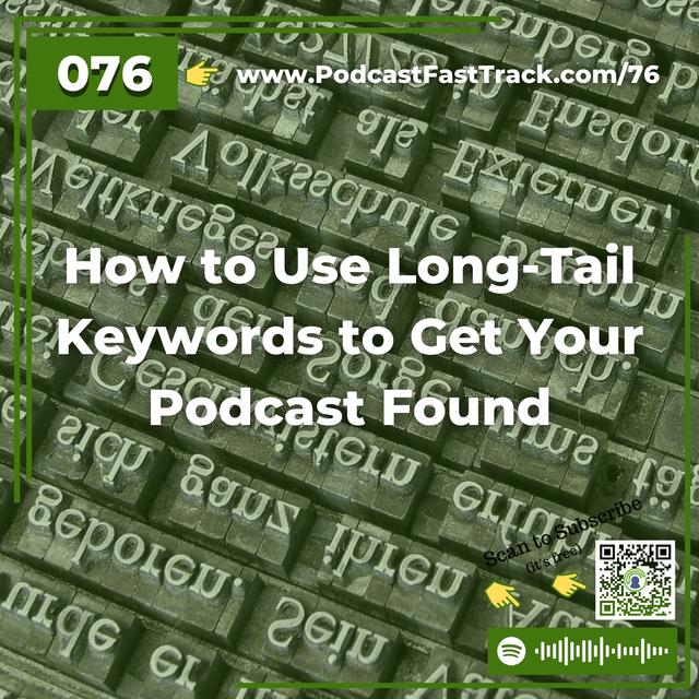76: How to Use Long-Tail Keywords to Get Your Podcast Found - podcast episode cover