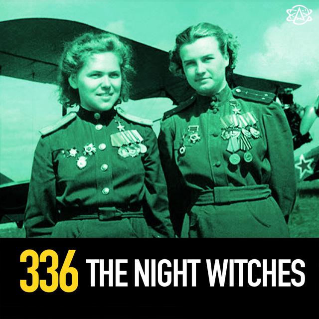 336 - The Night Witches - podcast episode cover