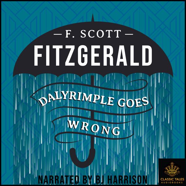 Ep. 765, Dalyrimple Goes Wrong, by F. Scott Fitzgerald - podcast episode cover