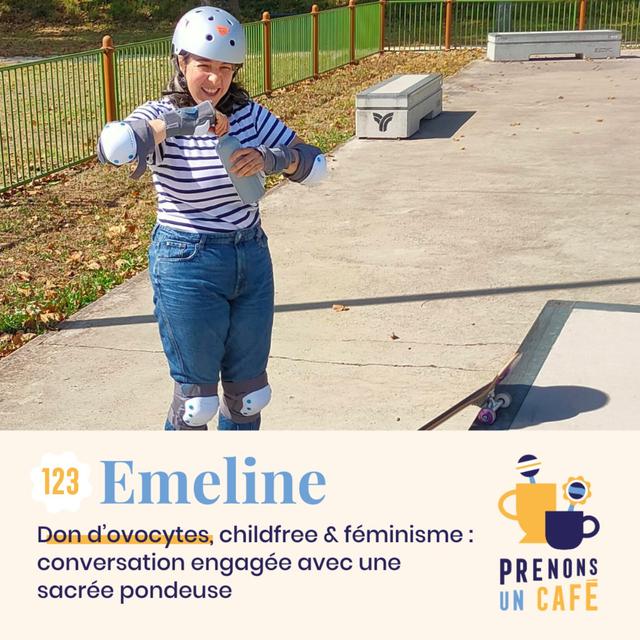 123 - EMELINE - Don d'ovocytes, childfree & féminisme : conversation engagée avec une sacrée pondeuse - podcast episode cover