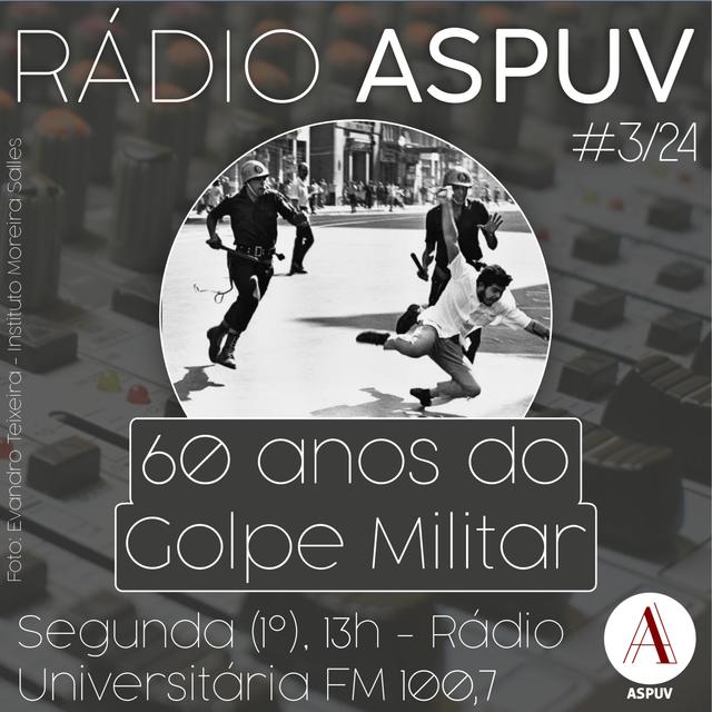 Rádio ASPUV #03/24 | 60 anos do golpe militar - podcast episode cover