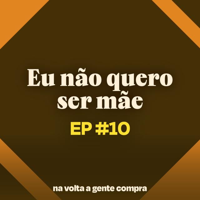 Não quero ser mãe: mulheres discutem o 'tabu' de dizer 'não' para maternidade - podcast episode cover