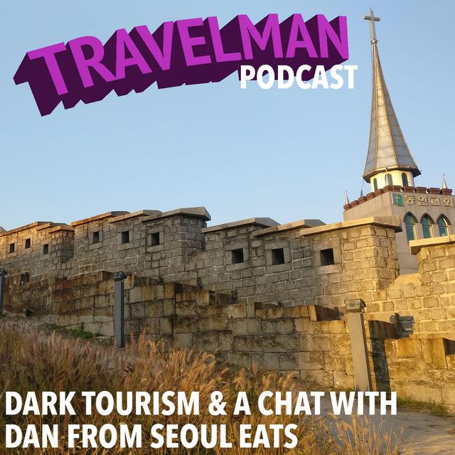 DARK TOURISM & A CHAT WITH DAN FROM SEOUL EATS - podcast episode cover