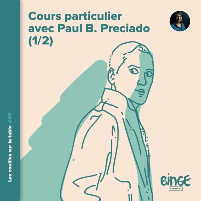 Cours particulier avec Paul B. Preciado (1/2) - podcast episode cover