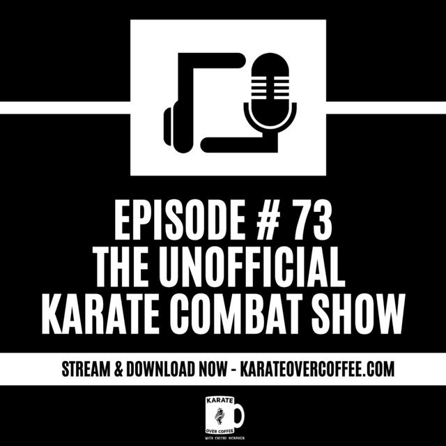 73 - The Unofficial Karate Combat Show - podcast episode cover
