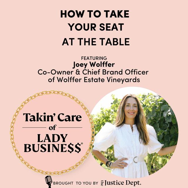 S3Ep108: How to Take Your Seat At the Table with Joey Wolffer, Co-Owner & Chief Brand Officer of Wolffer Estate Vineyards - podcast episode cover