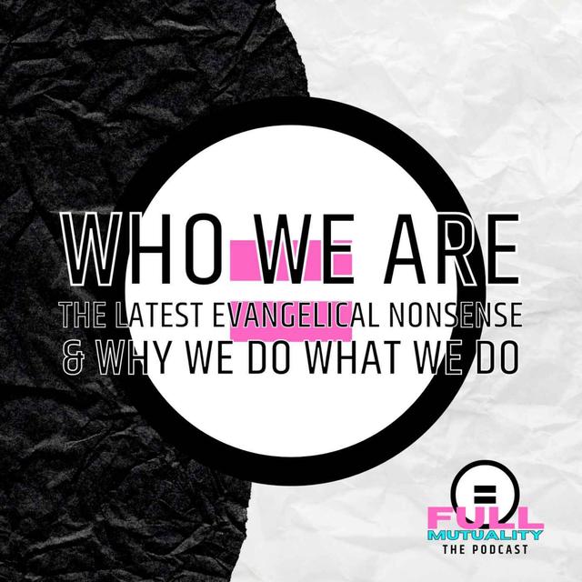 S1E28: Who We Are: The Latest Evangelical Nonsense & Why We Do What We Do - podcast episode cover