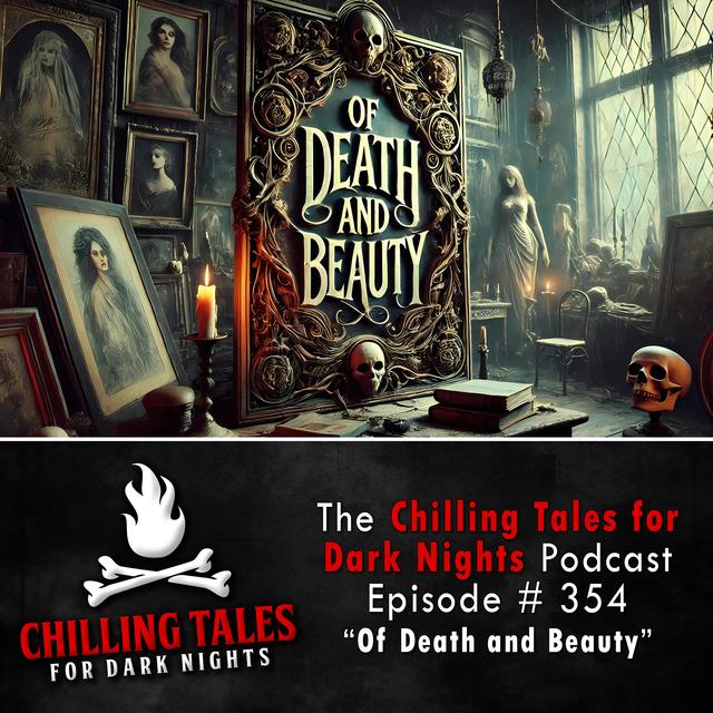 354: Of Death and Beauty - Chilling Tales for Dark Nights - podcast episode cover
