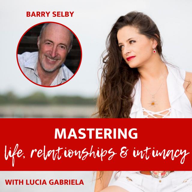 Ep 131 |Relationships| Self Love is just the beginning with Barry Selby. - podcast episode cover