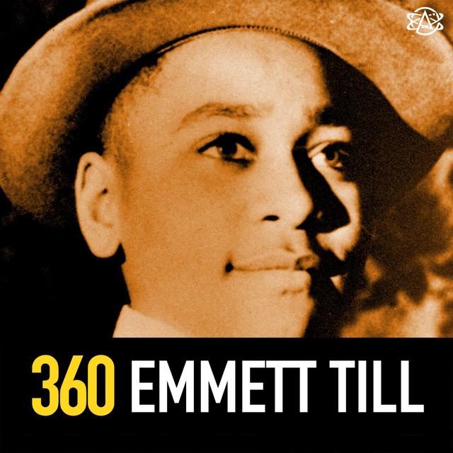 360 - The Lynching of Emmett Till - podcast episode cover