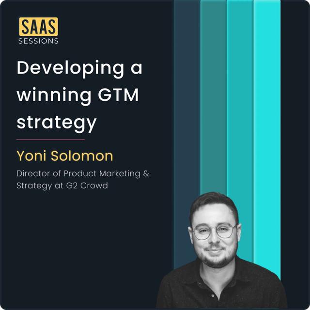 S3E1 - Developing a winning GTM strategy ft. Yoni Solomon, Director of Product Marketing & Strategy at G2 - podcast episode cover