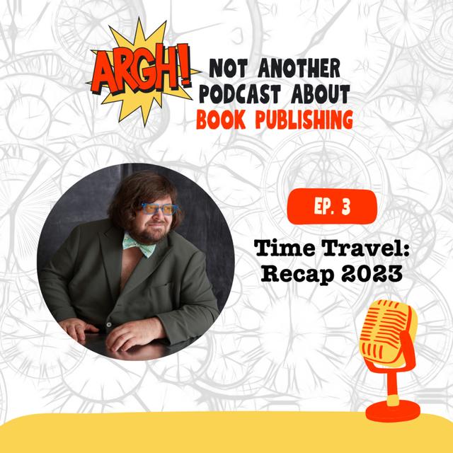 Episode 4 - Time Travel (Recap 2023) - podcast episode cover