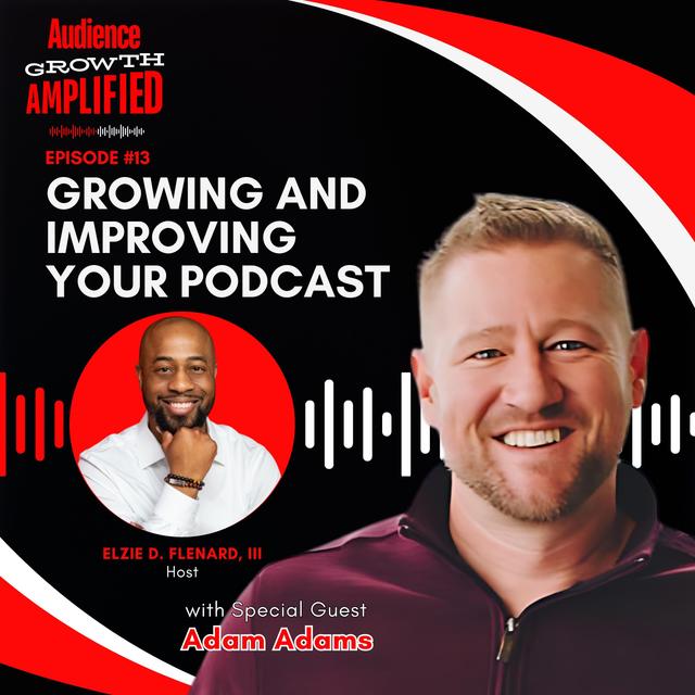 Growing and Improving your Podcast With Adam A. Adams - podcast episode cover