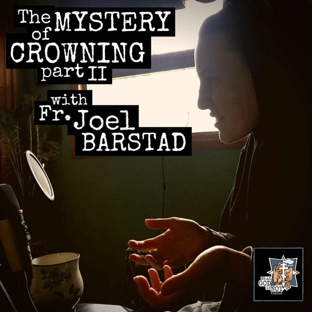 Mystery of Crowning: Part 2 - podcast episode cover