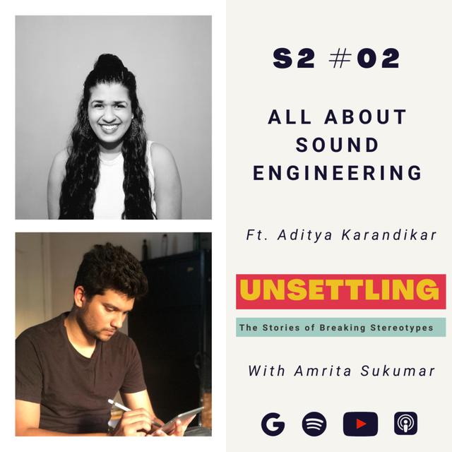 Ep-2: All about Sound Engineering ft. Aditya Karandikar on UNSETTLING by Amrita Sukumar - podcast episode cover