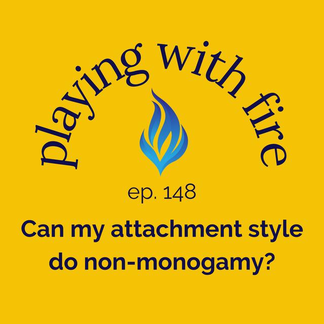 148 Can my attachment style do non-monogamy? - podcast episode cover
