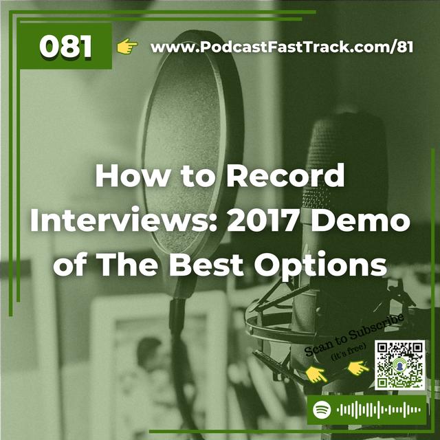 81: How to Record Interviews: 2017 Demo of The Best Options - podcast episode cover