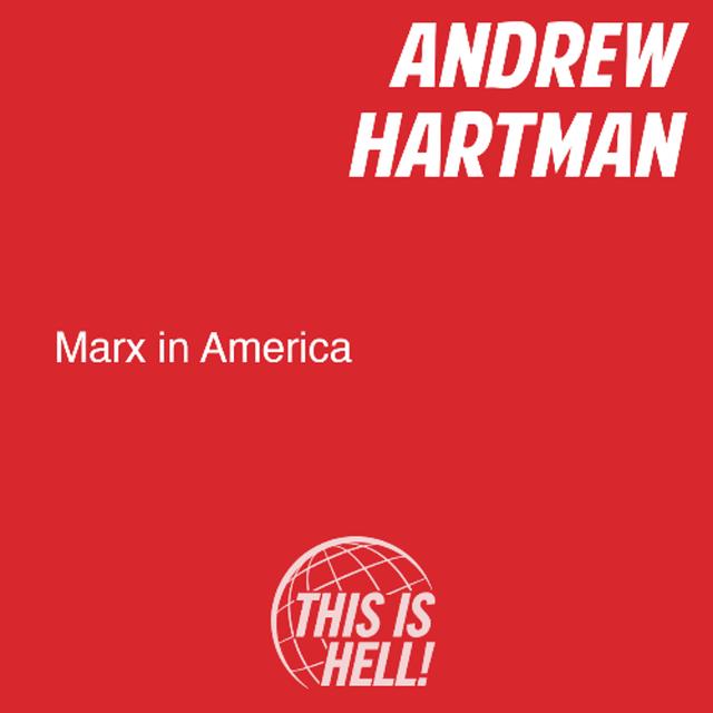 Marx in America / Andrew Hartman - podcast episode cover