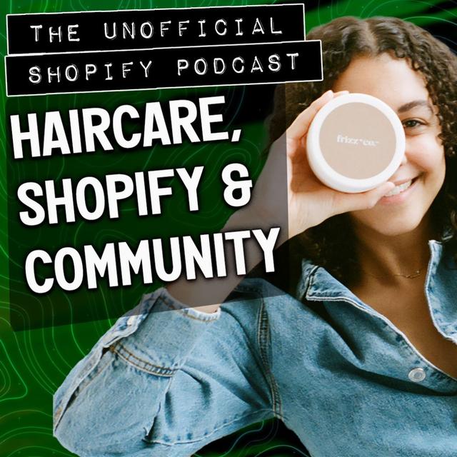Building Frizz + Co: Haircare, Shopify, and Community - podcast episode cover