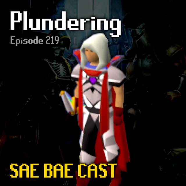Plundering - 200m All Skiller, Sailing, Ketamine Therapy, Skilling Improvements | Sae Bae Cast 219 - podcast episode cover