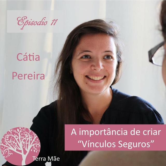 A importância de criar vínculos seguros com Cátia Pereira - podcast episode cover