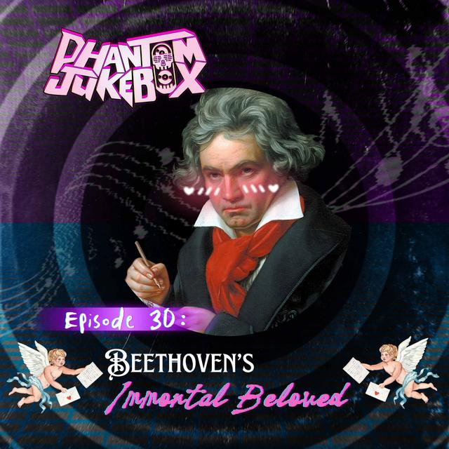 EP. 30: Beethoven’s Immortal Beloved - podcast episode cover