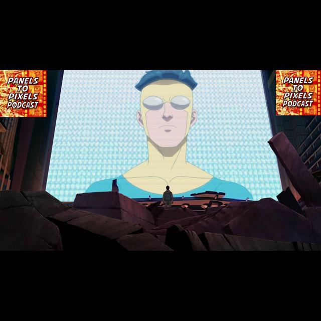Panels to Pixels Podcast Episode #248 Invincible Season 2 Episodes 1 “A Lesson For Your Next Life” Spoiler Review! - podcast episode cover