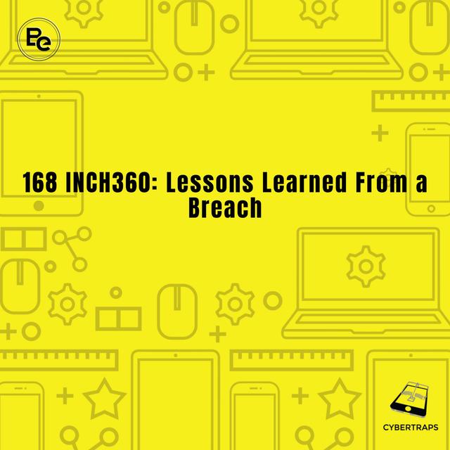 168 INCH360: Lessons Learned From a Breach - podcast episode cover