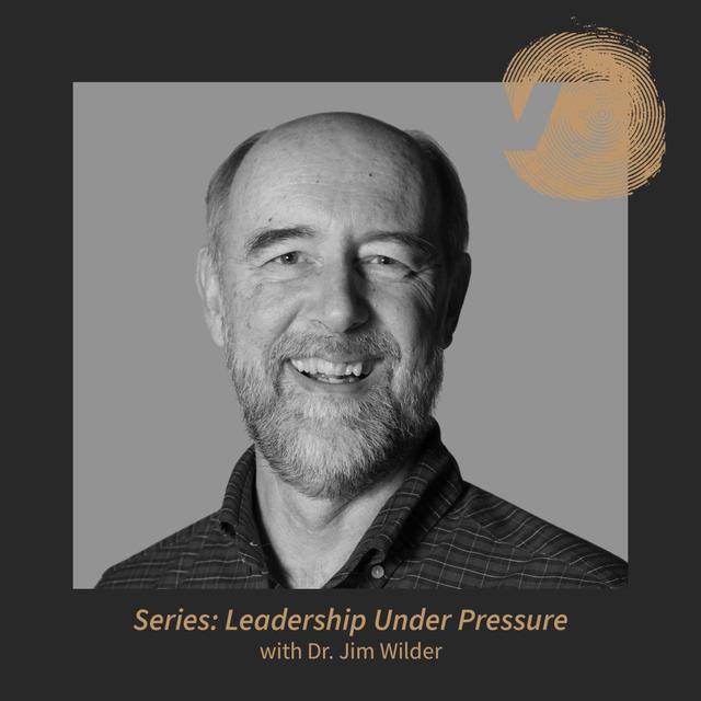 Leadership Under Pressure: Dr. Jim Wilder - podcast episode cover