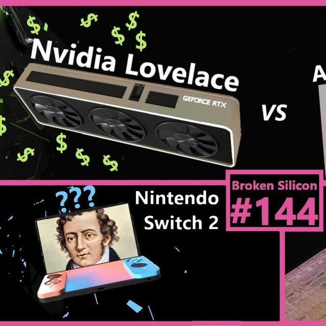 144. Nvidia Lovelace vs AMD RDNA 3 Economics, Nintendo Switch 2, Apple M1 Ultra - podcast episode cover