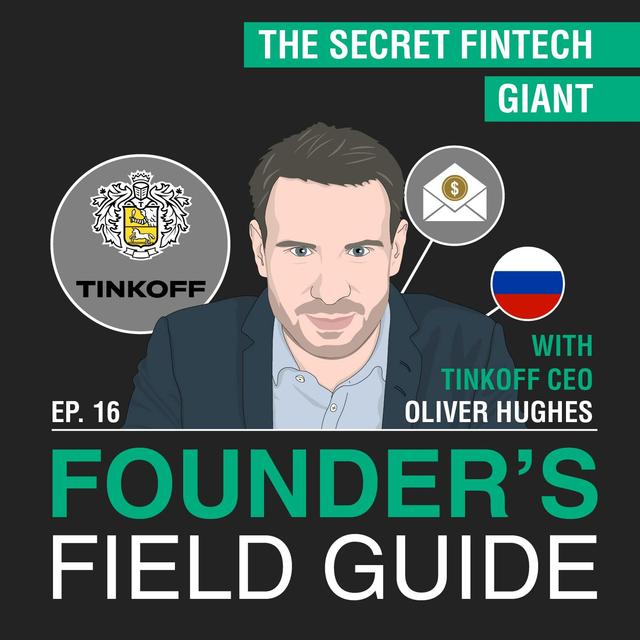 Oliver Hughes – The Secret FinTech Giant – [Founder’s Field Guide, EP.16] - podcast episode cover