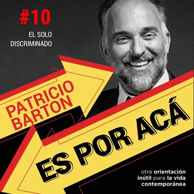 ES POR ACÁ #10 - El solo discriminado - podcast episode cover