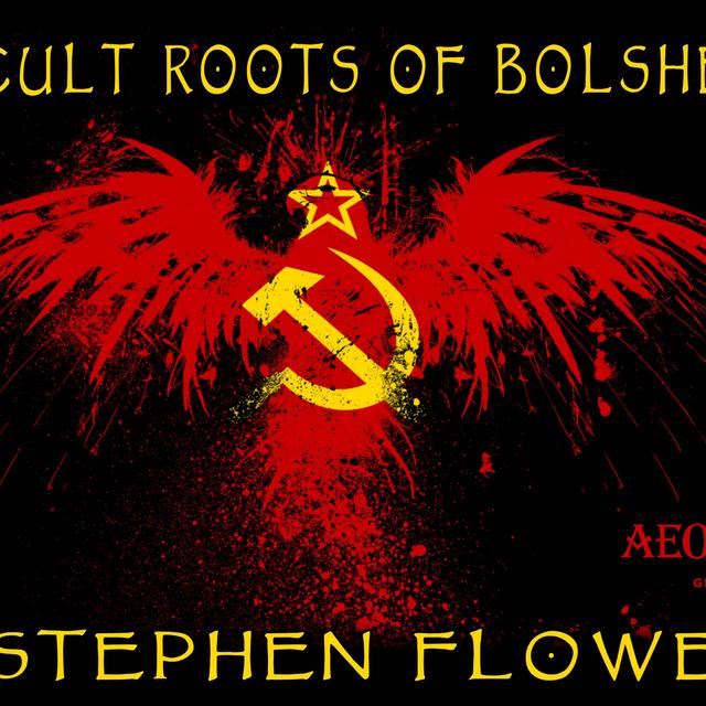 Dr. Stephen Flowers on The Occult Roots of Bolshevism - podcast episode cover