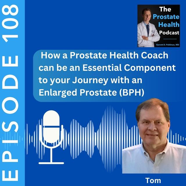 108: How a Prostate Health Coach Can Be an Essential Component to Your Journey with an Enlarged Prostate (BPH) - podcast episode cover