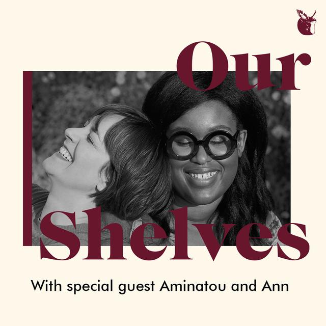 OurShelves with Aminatou Sow and Ann Friedman - podcast episode cover